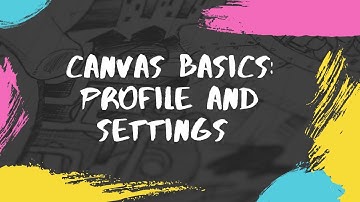 Canvas Basics: Profile and Settings
