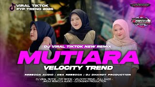 DJ MUTIARA VIRAL TIKTOK STYLE PARGOY VELOCITY KENDANG FULL BASS 
