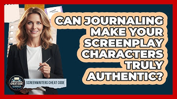 Can Journaling Make Your Screenplay Characters Truly Authentic? - Screenwriter