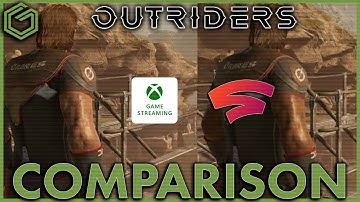 Xbox Cloud Gaming vs Google Stadia - Outriders - 1080p Browser - Load Times & Graphics Comparison