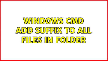 Windows CMD: Add Suffix to all files in folder (3 Solutions!!)