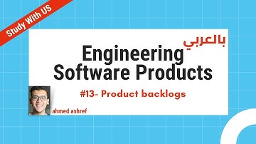 Engineering software products#13- Product backlogs - Study with us بالعربي
