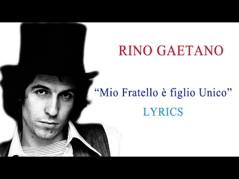Rino Gaetano - " Mio Fratello è Figlio Unico "  TESTO ( Lyrics ) ᴴᴰ