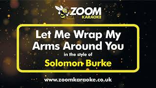 Solomon Burke - Let Me Wrap My Arms Around You (Without Backing Vocals) - Karaoke Version from Zoom