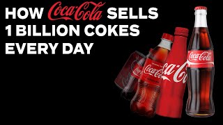 How Coca-Cola Sells 1 Billion Cokes Every Day