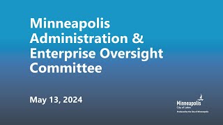 May 13, 2024 Administration & Enterprise Oversight Committee