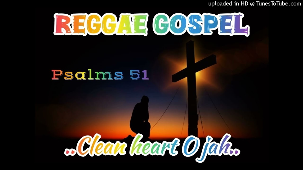 Reggae Gospel - Clean Heart o Jah ~ [Psalms 51 - Deep Repentance \u0026 Restoration.]
