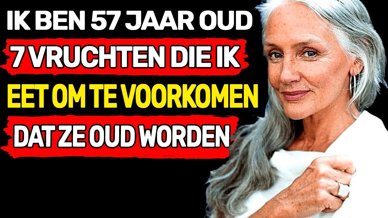 IK EET DEZE 7 VRUCHTEN EN IK WORD NIET OUDER (7 TOP ANTI