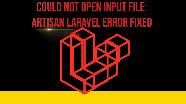 Sửa lỗi could not open input file artisan năm 2024