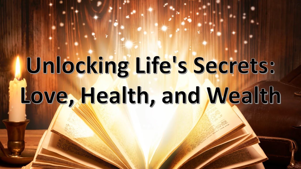 Unlocking Life's Secrets: Love, Health, and Wealth - YouTube