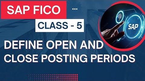 SAP FICO Class - 5 Define Open and Close Posting Periods