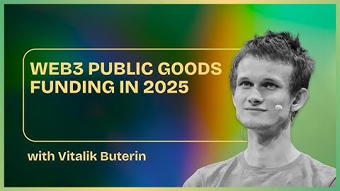 [2024] Web 3 Public Goods Funding In 2025 W/ Vitalik
