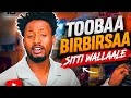 Sitti Himuuree Toobaa Birbirsaa Oromo Music 2026 
