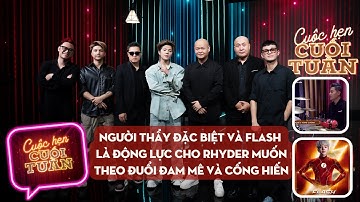 Rhyder chia sẻ về người thầy đặc biệt và FLASH là động lực để cho mình theo đuổi đam mê và cống hiến