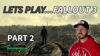 Lets Play Fallout 3: Part 2 - Making Our Way to Megaton