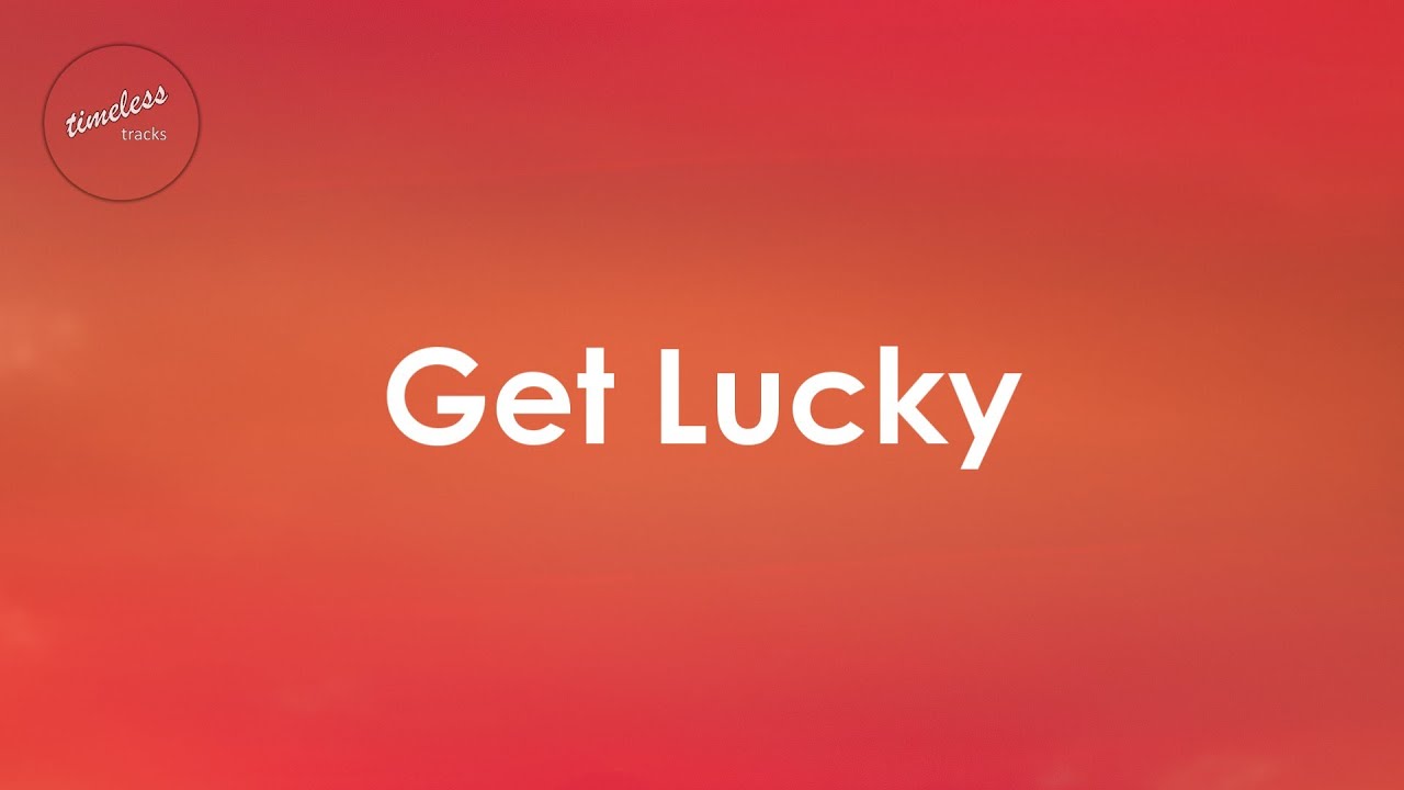 Daft Punk - Get Lucky ft. Pharrell Williams (Lyrics) Daft Punk - Get Lucky ft. Pharrell Williams (Lyrics)