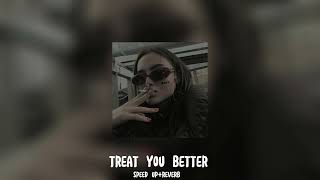 Treat You Better - Shawn Mandes (speed up+reverb)