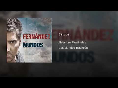Alejandro fernandez Estuve