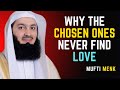 Chosen Ones Struggle to Find Love💔Here’s the SHOCKING Truth You Must Know Mufti Menk islamicreminder