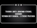 Trauma Cinta (Srikandi Xtreme) KARAOKE Version Devi Manual/X-treme Pratama