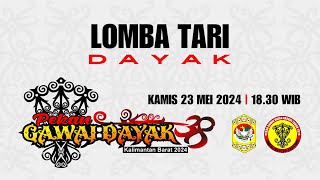 LOMBA TARI DAYAK | PEKAN GAWAI DAYAK XXXVIII 2024 KALBAR | KAMIS 23 MEI 2024 | 18.30 WIB