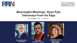 Meaningful Meetings, Lessons Learned From Ryan Pyle: Takeaways From the Edge