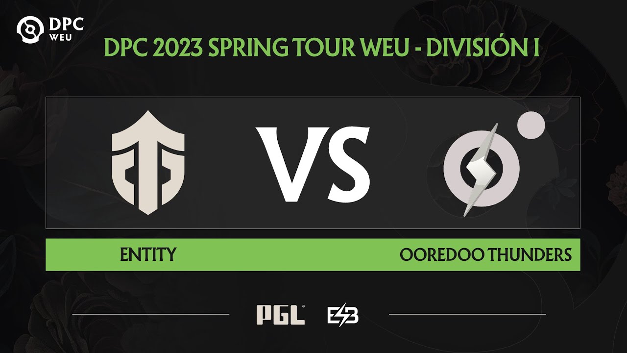 [ES] Entity vs Ooredoo Thunders Game 2   DPC WEU 2023 Spring Tour 2   División I   Día 8