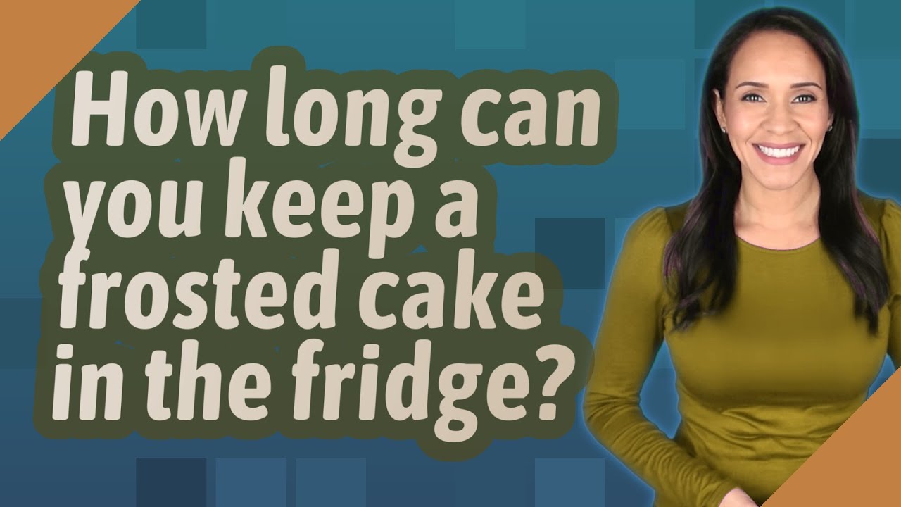 How Long Can You Keep A Frosted Cake In The Fridge?