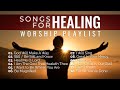 Songs of healing nonstop worship music playlist