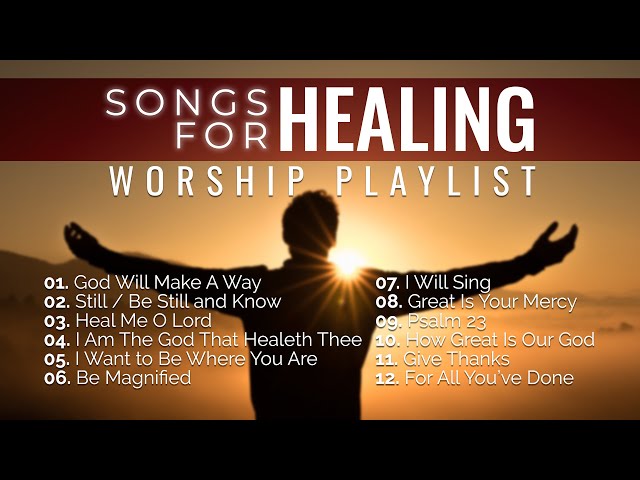 Songs of Healing Nonstop Worship Music Playlist class=