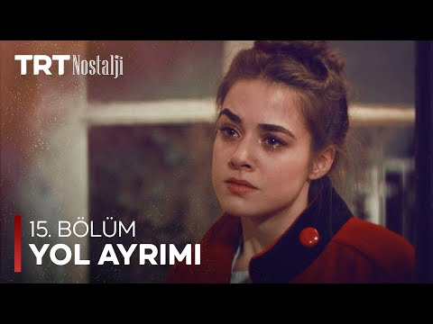 Yol Ayrımı 15. Bölüm