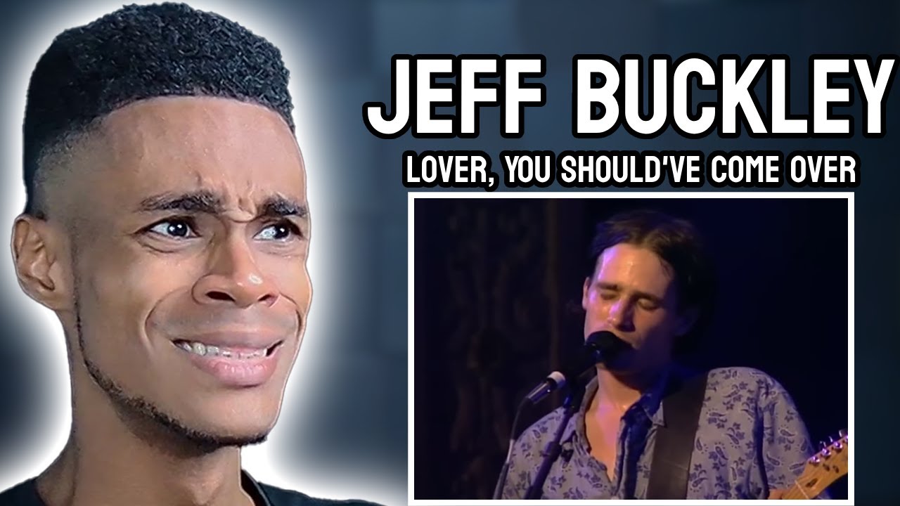 Jeff Buckley - Lover, You Should've Come Over | FIRST TIME REACTION