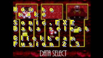 How to make Data Select screen from Sonic.EXE in Clickteam Fusion!