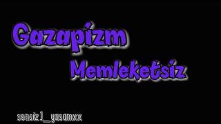 Gazapizm - Memleketsiz Lyric Mp4