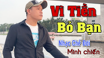 MV Nhạc Chế Đời l Vì Tiền Bỏ Bạn - Minh Chiến l Này Người Ơi Sao Người Không Nhớ l Danh Tuấn Trung