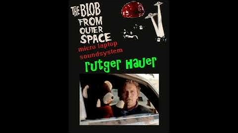 The blob from outer space   rutger hauer