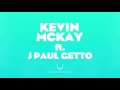 Kevin mckay  what u want feat j paul getto 2017 refix