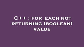 C++ : for_each not returning (boolean) value