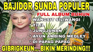 BAJIDOR SUNDA POPULER | FULL ALBUM BUHUN ~ WANGSIT SILIWANGI | GIBRIGKEUN.. BIKIN MERINDING !!!!