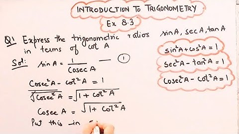 Express the trigonometric ratio Sin A, Sec A and tan A in terms of cot A I