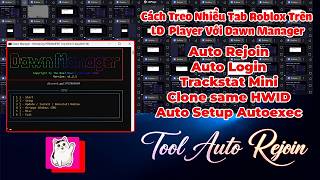 Cách Auto Rejoin ROBLOX LDPlayer Với Dawn Manager| Auto Rejoin | Setup Autoexec,Auto Login,Trackstat