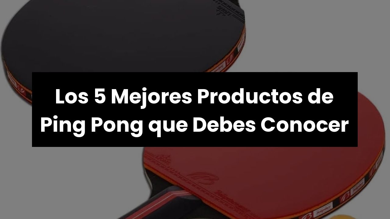 Ping pong】Los 5 Mejores Productos de Ping Pong que Debes Conocer ✓ 