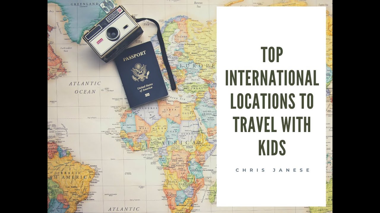 Top International Locations to Travel With Kids