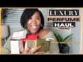 LUXURY FRAGRANCE HAUL | Smell GROWN & SEXY All Day | PERFUME Blind Buys/First Impressions ✨