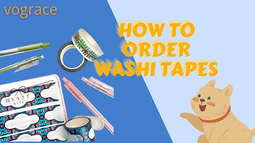How to order washi tapes|Some confusion about it