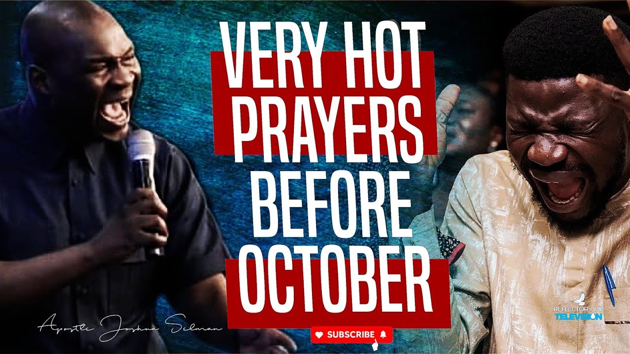 DECLARE HOT DANGEROUS PRAYER AT NIGHT BEFORE OCTOBER APOSTLE JOSHUA SELMAN YouTube