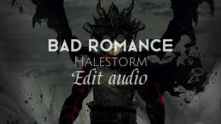 Bad romance- Halestorm || edit audio || give credits! ||