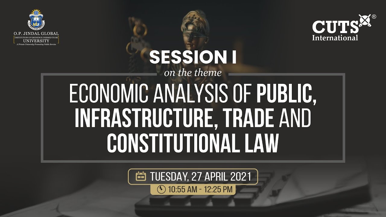 Session 1:  Economic Analysis of Public, Infrastructure Trade& Constitutional Law