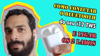Como ligar os DOIS FONES i12 TWS e configurar bluetooth no celular corretamente