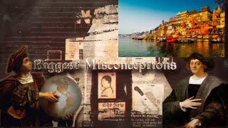 Histories top 3 biggest misconceptions